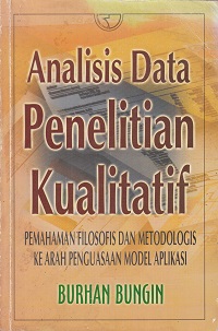 Analisis Data Penelitian Kualitatif ; Pemahaman Filosofis dan Metodologis Ke Arah Penguasaan Model Aplikasi