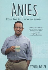 ANIES : tentang anak muda, impian, dan indonesia