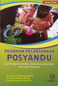 Pedoman Pelaksanaan Posyandu : bagi tenaga kesehatan, mahasiswa kesehatan, dan kader posyandu