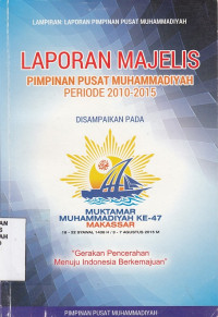 Laporan Majelis Pimpinan Pusat muhammadiyah Periode 2010 - 2015