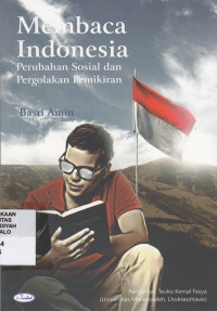 Membaca Indonesia : perubahan sosial dan pergolakan pemikiran