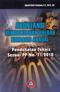 Akuntansi Pemerintahan Daerah Berbasis Akrual : Pendekatan Teknis Sesuai Pp No. 71/2010