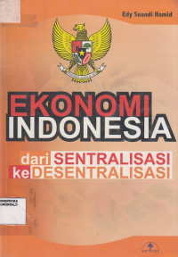 Ekonomi Indonesia Dari Sentralisasi Ke Desentralisasi