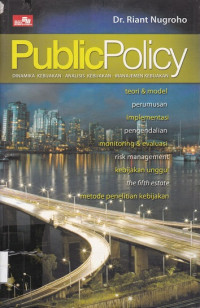 Public Policy : dinamika kebijakan - analisis kebijakan - manajemen kebijakan