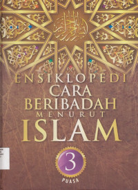 PUASA : Ensiklopedi Cara Beribadah Menurut Islam Jilid 3