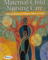 Materenal-Child Nursing Care : optimizing ountcomes for mothers, children, & families