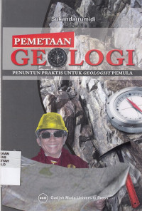 Pemetaan Geologi : penuntun praktis untuk geologist pemula