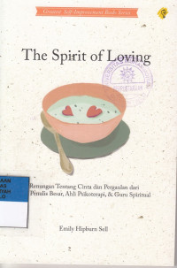 The Spirit of Loving : Renungan Tentang Cinta dan Pergaulan dari Para Penulis Besar, Ahli Psikoterapi & Guru Spritual