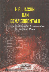 H.B. Jassin dan Gema Gorontalo : literasi, lokalitas, dan keindonesiaan di panggung dunia