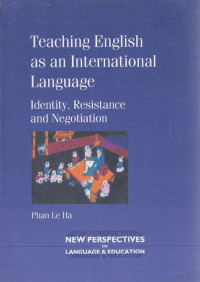 Teaching English as an International Language : identity, resistance and negotiation