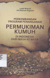 Perkembangan Program Penanganan Permukiman Kumuh di Indonesia dari Masa ke Masa
