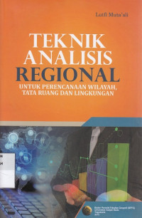 Teknik Analisis Regional : untuk perencanaan wilayah tata ruang dan lingkungan