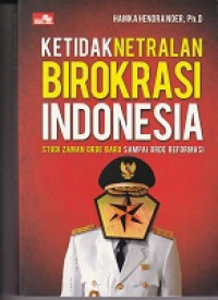 Ketidaknetralan Birokrasi Indonesia