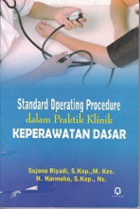 Standar Operating Procedure Dalam Praktik Klinik Keperawatan Dasar