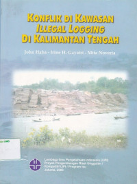 Konflik di Kawasan Illegal Logging di Kalimantan Tengah