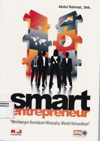 Smart Entrepreneur membangun kecerdasan wirausaha, meraih kemandirian