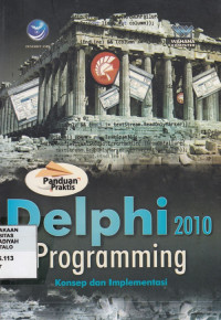 Panduan praktis Delphi 2010 Programming : konsep dan implementasi