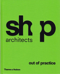 Shop Architects : out of practice