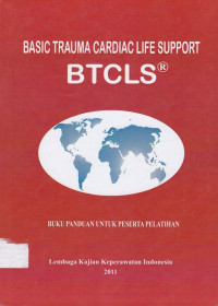 Basic Trauma Cardiac Life  Support BTCLS : buku panduan untuk peserta pelatihan