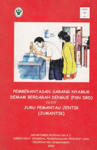 Pemberantasan Sarang Nyamuk Demam Berdarah dengue(psn Dbd )  oleh Juru PemantauJentik (jumantik)