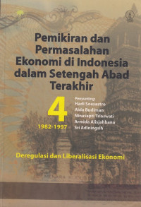 Pemikiran dan Permasalahan Ekonomi Di Indonesia dalam Setengah Abad Terakhir Buku 4 (1982-1997)