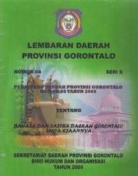 Lembaran Daerah Provisi Gorontalo :Nomor 04 Seri E: Peraturan Daerah Provinsi Gorontalo Nomor 08 Tahun 2005 Tentang Bahasa dan Sastra Daerah Gorontalo serta Ejaannya