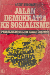 Jalan Demokratis Ke Sosialisme : pengalaman Chili di Bawah Allende