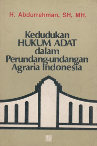 Kedudukan Hukum Adat Dalam Perundang-undangan Agraria Indonesia