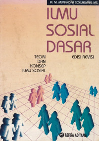 Ilmu Sosial Dasar : teori dan konsep ilmu sosial, (Edisi Revisi)