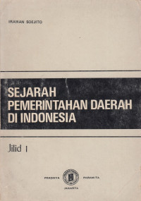 Sejarah Pemerintahan Daerah Di Indonesia (Jilid 1)