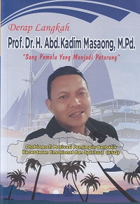 Derap langkah ;Prof.Dr.H. Abd .Kadim Masaong, MPd. 