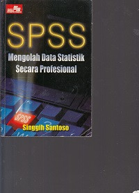SPSS; Mengolah Data Statistik Secara Propesional