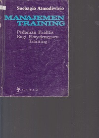 Manajemen Training; Pedoman Praktis Bagi Penyelenggara Training