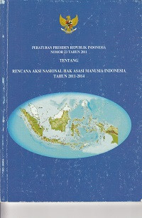 Peraturan Presiden Republik Indonesia Nomor 23 tahun 2011 Tentang rencana Aksi Nasional hak Asasi manusia Indonesia tahun 2011-2014