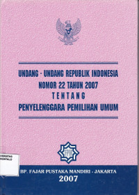 Undang - Undang Republik Indonesia No. 22 Tahun 2007