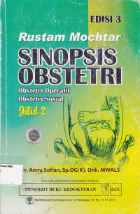 Sinopsis Obstetri : obstetri fisiologi, obtetri patologi Jilid 1