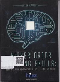 Higher Order Thinking Skills: Seni Melatih Kemampuan Berpikir Tingkat Tinggi