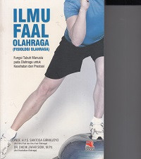 ILMU FAAL Olahraga (fisiologi Olahraga); fungsi tubuh Manusia pada olahraga untuk Kesehatan  Dan Prestasi