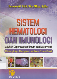 Sistem Hematologi dan Imunologi : asuhan keperawatan umum dan maternitas dilengkapi dengan latihan soal-soal