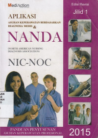 Aplikasi Asuhan Keperawatan Berdasarkan Diagnosa Medis dan Nanda Nic-Noc Jilid 1