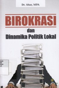 Birokrasi dan Dinamika Politik Lokal