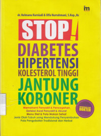 Stop ! Diabetes, Hipertensi, Kolestrol Tinggi, Jantung Koroner