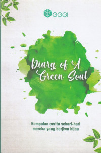 Diary of a Green Soul : kumpulan cerita sehari-hari mereka yang berjiwa hijau