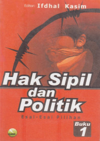 Hak Sipil dan Politik : esaiesai pilihan (Buku 1)
