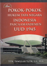 Pokok-Pokok Hukum Tata Negara Indonesia Pasca amademen undang- undang 1945
