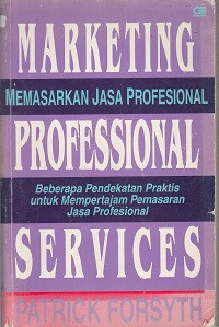Marketing; Memasarkan Jasa Propesional , Professional : Beberapa Pendekatan Praktis untuk Mempertajam Pemasaran Jasa ,Servis